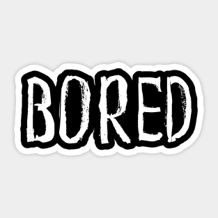 BORED Sticker